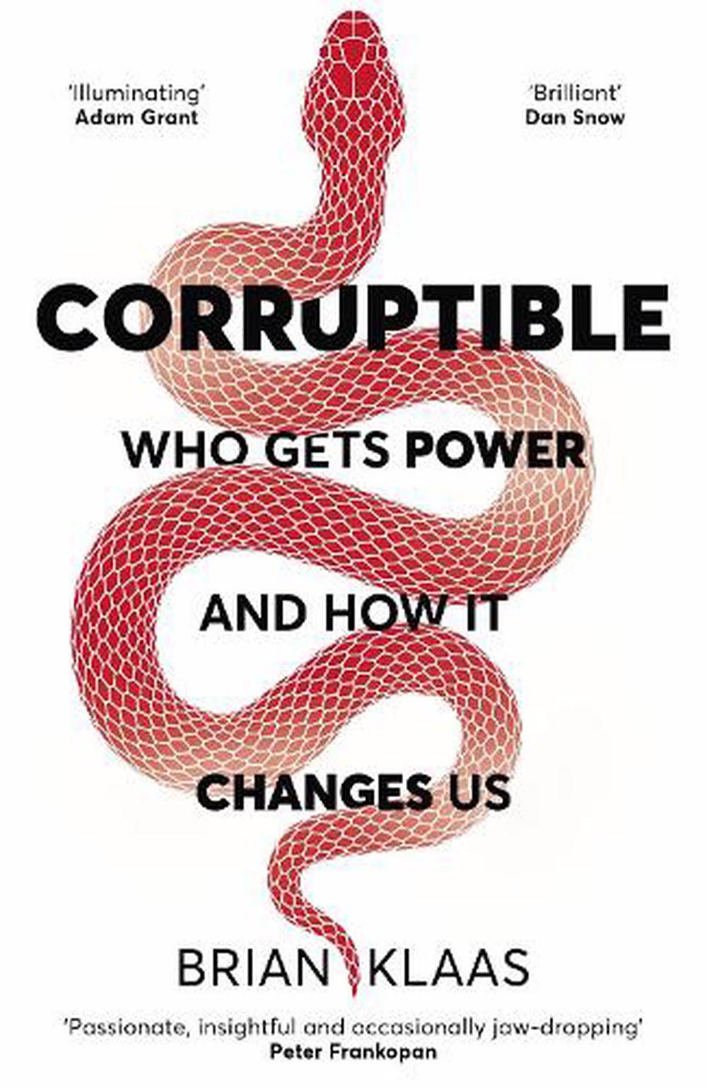 Corruptible: Who Gets Power and How It Changes Us [Book]