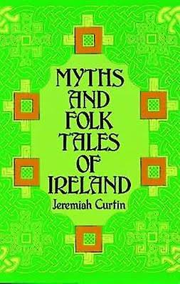 Myths and Folk Tales of Ireland [Book]