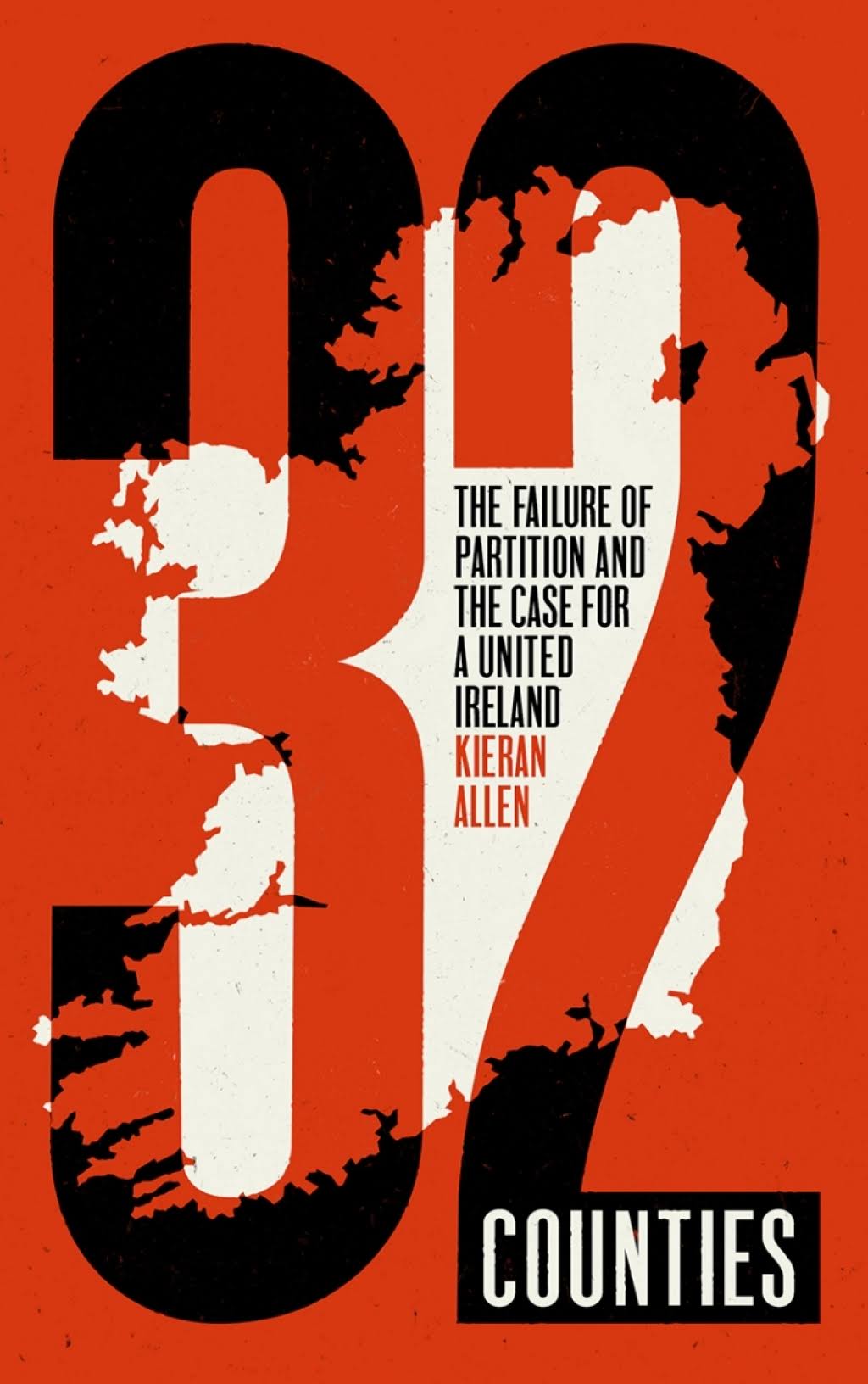 32 Counties: The Failure of Partition and the Case for a United Ireland [Book]