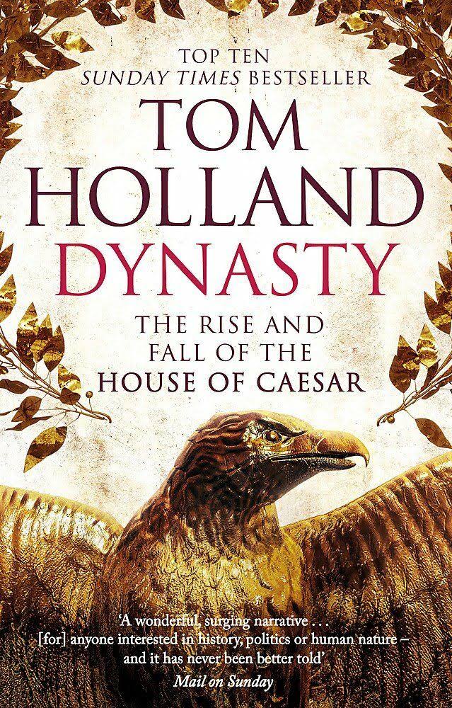 Dynasty: The Rise and Fall of the House of Caesar - Tom Holland