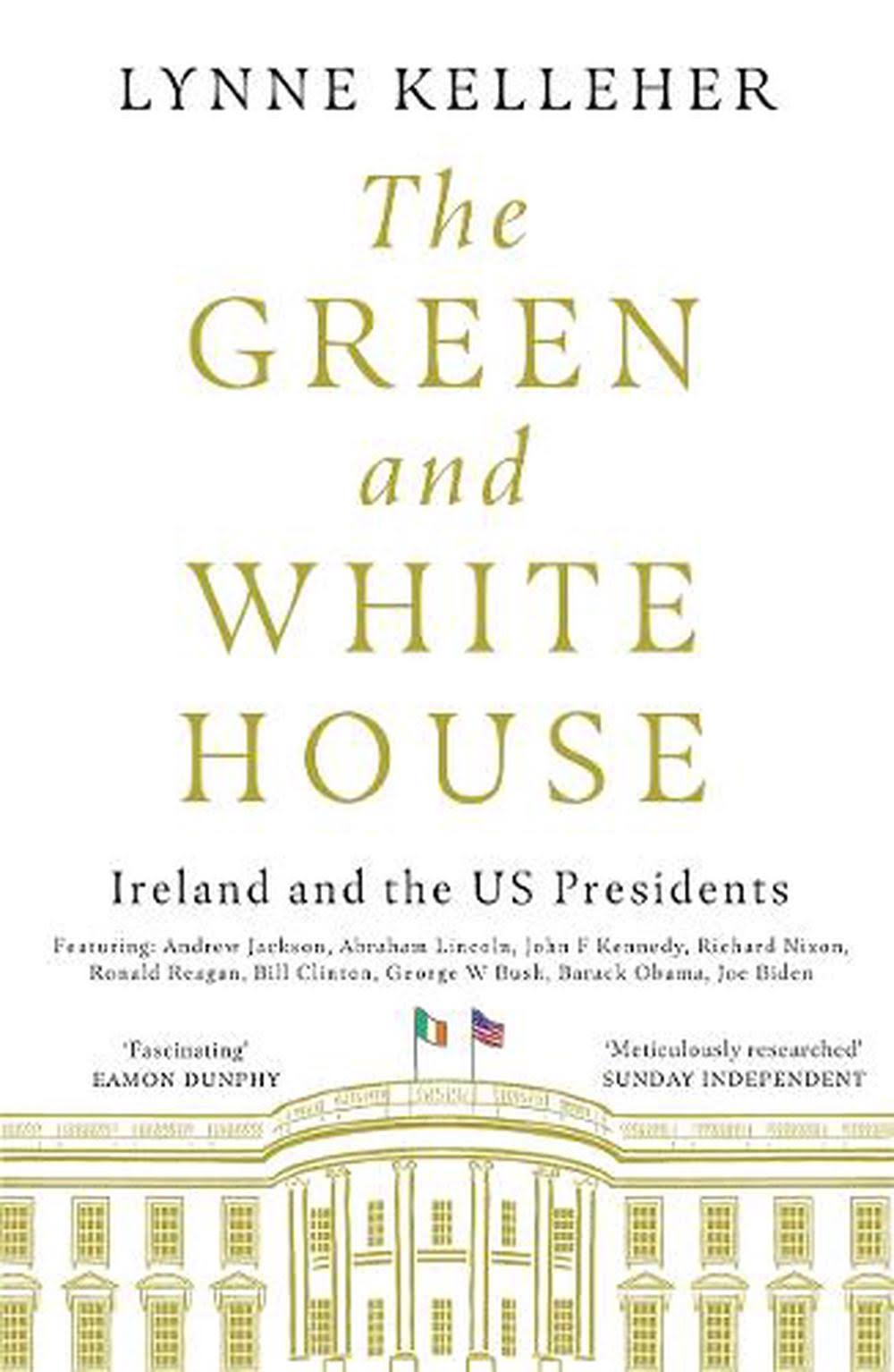 The Green and White House: Ireland and the US Presidents [Book]