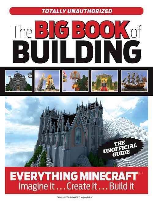 The Big Book of Building: Everything Minecraft Imagine It Create It Build It - Triumph Books