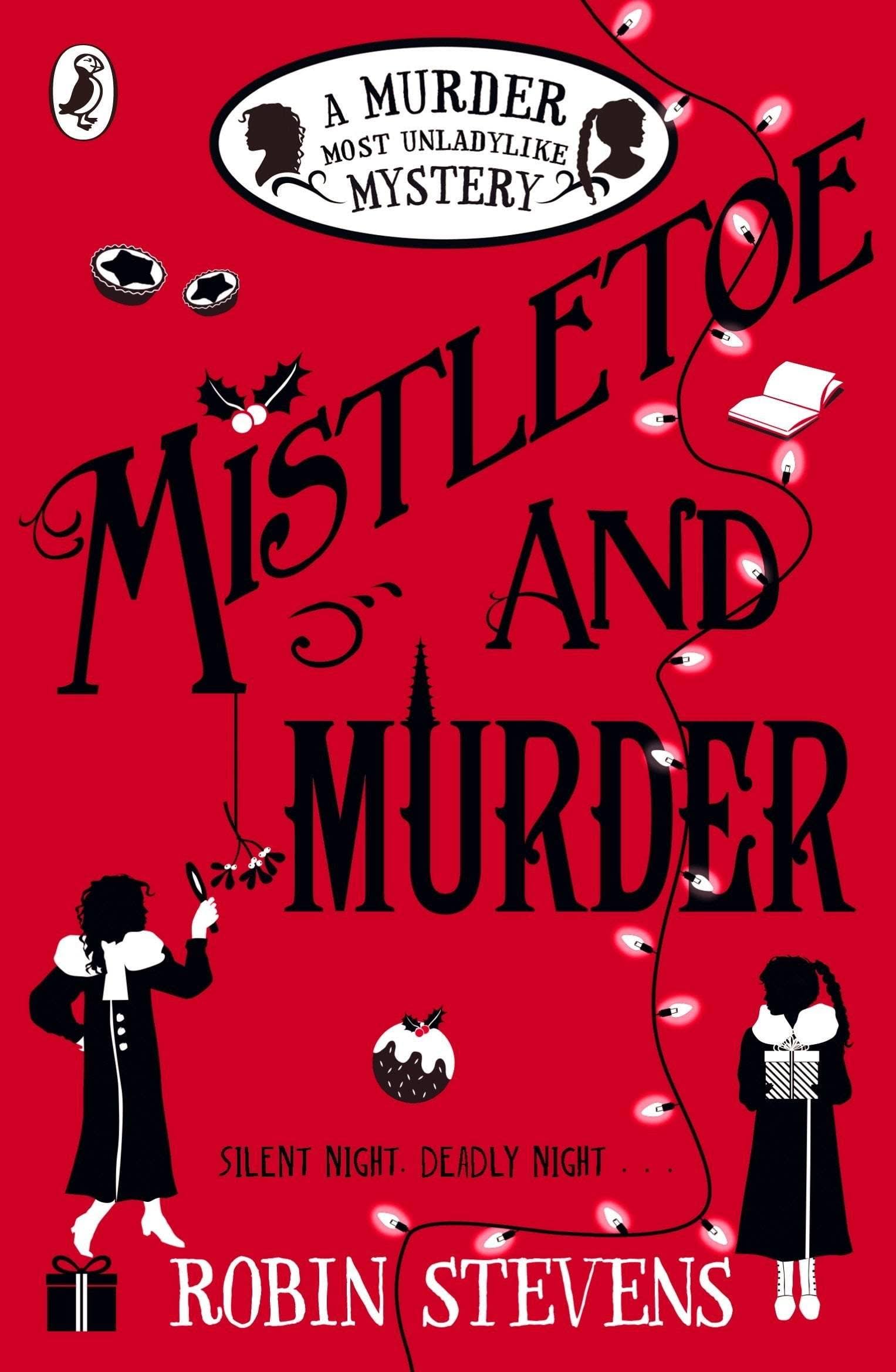 Mistletoe and Murder: A Murder Most Unladylike Mystery - Robin Stevens