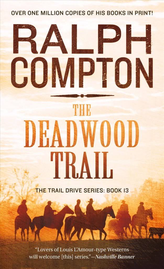 The Deadwood Trail The Trail Drive by Compton Ralph