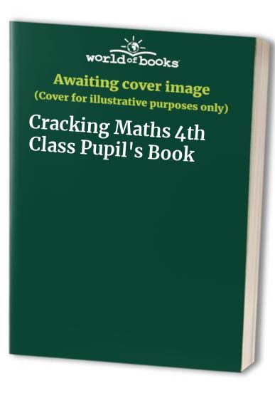 Cracking Maths 4th Class Pupil's Book - Sinead Kavanagh 