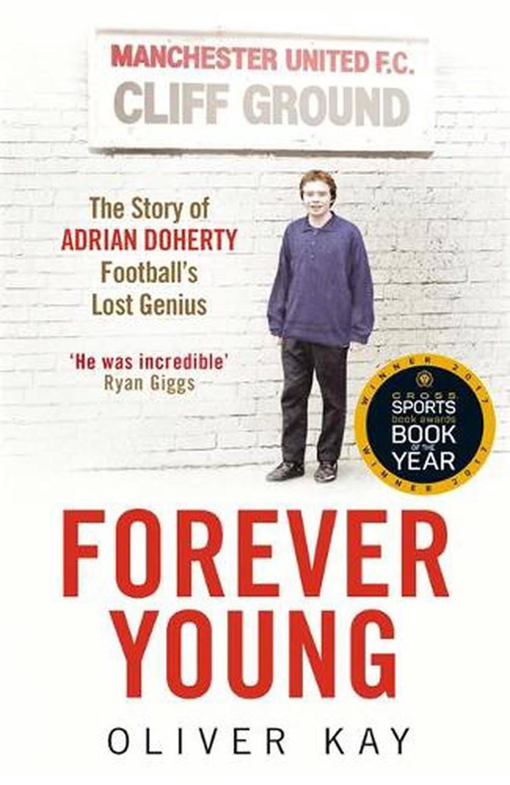 Forever Young: The Story of Adrian Doherty, Football's Lost Genius - Oliver Kay