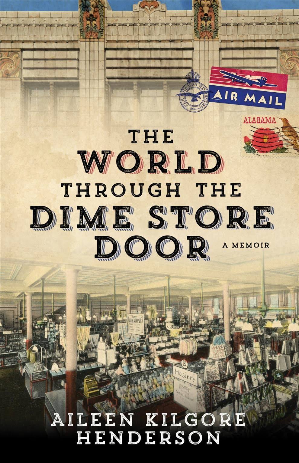 The World Through The Dime Store Door by Aileen Kilgore Henderson